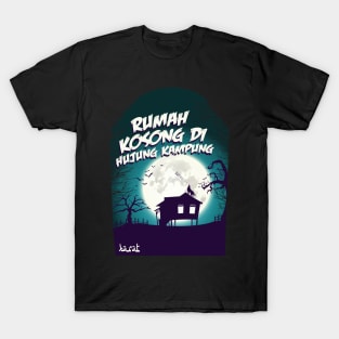 Rumah kosong hujung kampung T-Shirt